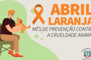 Abril Laranja visa conscientização e prevenção de maus-tratos de animais